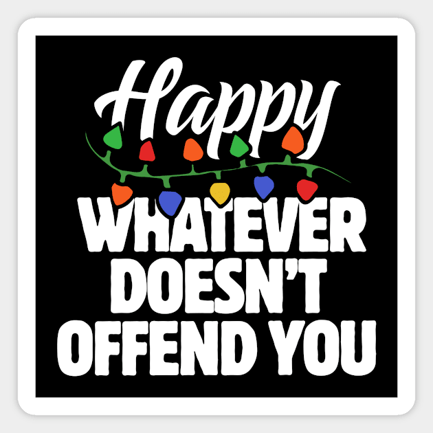 Happy whatever doesn't offend you Magnet by bubbsnugg